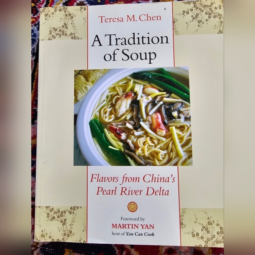Chinese Cookbook-A Tradition of Soup: Flavors from China's Pearl River Delta
